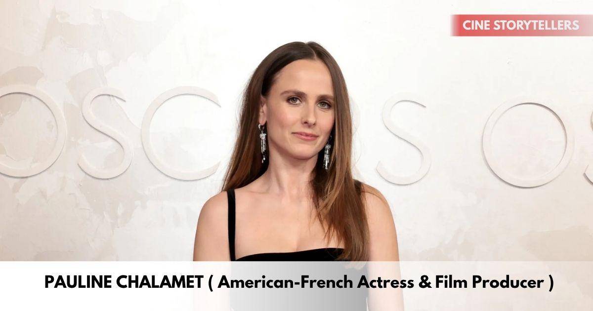 Pauline Chalamet – Age, Height, Family, Career, TV Shows, Awards, Net Worth