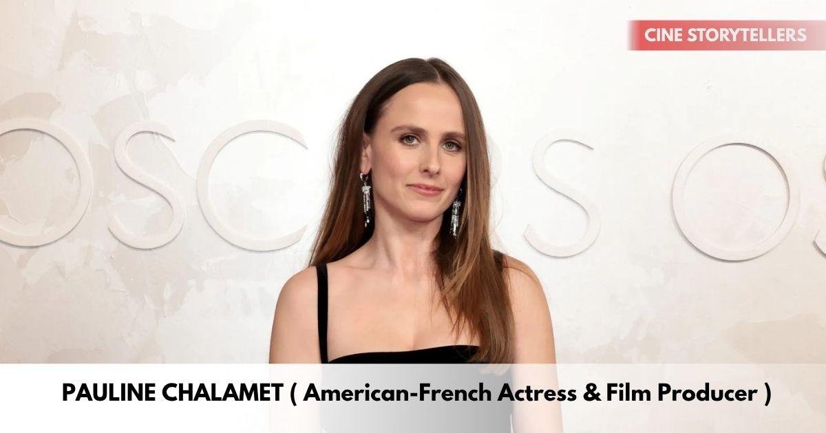 Pauline Chalamet – Age, Height, Family, Career, TV Shows, Awards, Net Worth