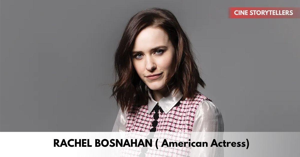 Rachel Brosnahan – Age, Height, Family, Career, TV Shows, Awards, Net Worth