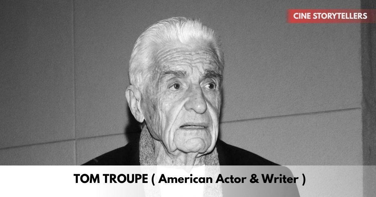 Tom Troupe – Age, Height, Family, Career, TV Shows, Awards, Net Worth
