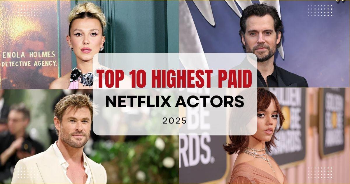 Top 10 Highest Paid Netflix Actors of 2025