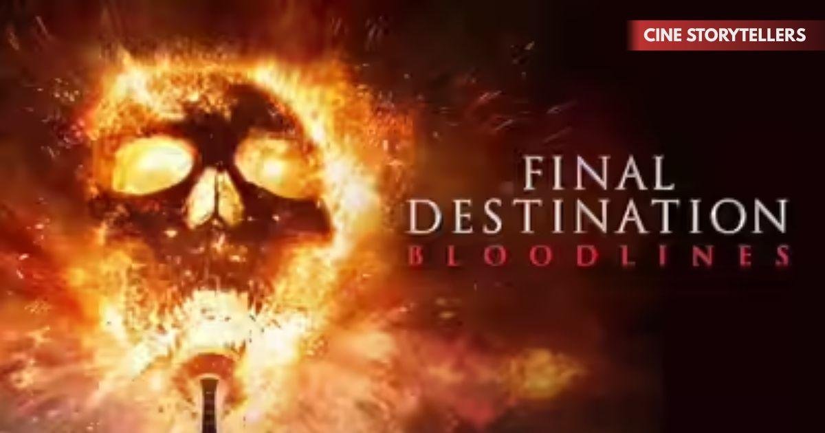 Final Destination: Bloodlines – Streaming, Cast, Plot, and Viewing Guide