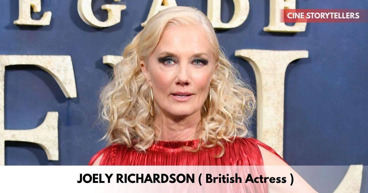 Joely Richardson – Age, Height, Family, Career, TV Shows, Awards, Net Worth