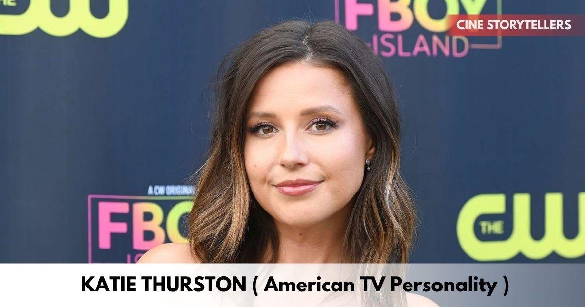 Katie Thurston – Age, Height, Family, Career, TV Shows, Awards, Net Worth