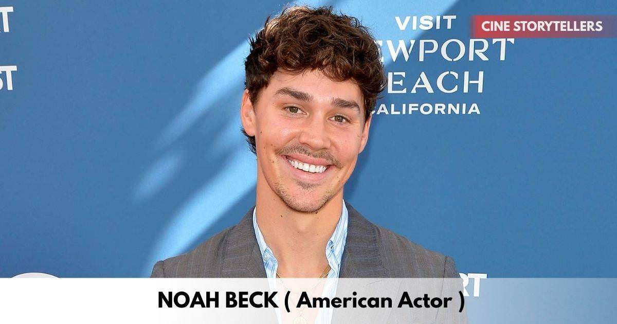 Noah Beck – Age, Height, Family, Career, TV Shows, Awards, Net Worth