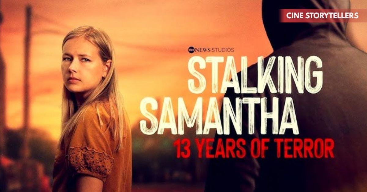 Stalking Samantha Hulu Docu-Series: Release Date, Story, Cast, Streaming Details