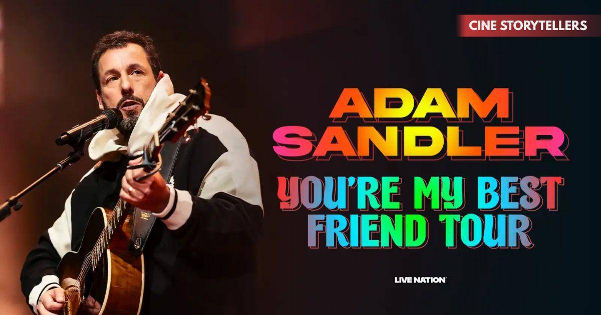 Adam Sandler You’re My Best Friend Tour 2025: Dates, Cities, Tickets, Guests, and Full Details