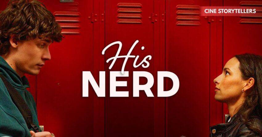 His Nerd The Romantic Drama Everyone Is Talking About - Story, Cast, Release Buzz & Why It’s Trending